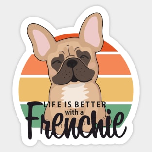 Life is better with a Frenchie Sticker